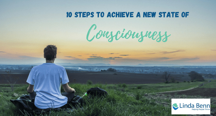 10 steps to achieve a new state of consciousness